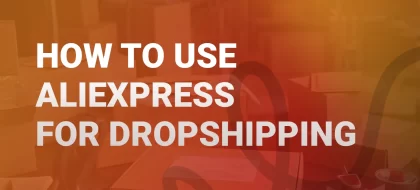 cover_How-To-Use-Aliexpress-For-Dropshipping-420x190.webp